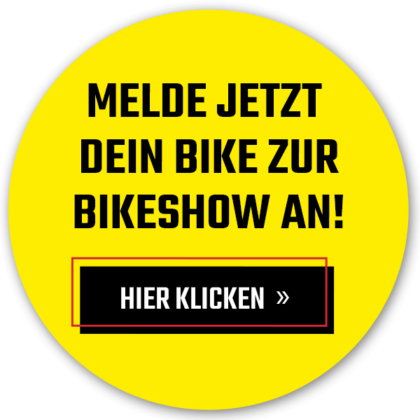 Melde jetzt dein Bike zur Bikeshow an! Hier klicken